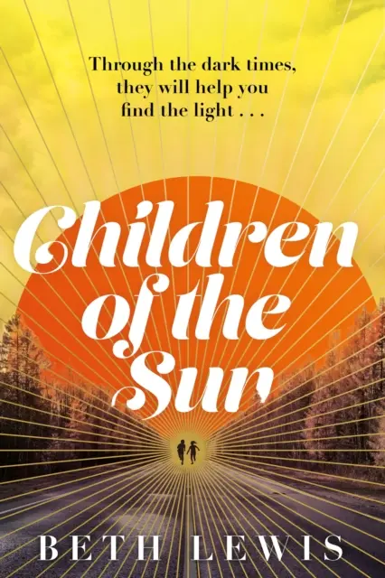 Děti slunce - nový dechberoucí román Beth Lewisové, který se ptá, jak daleko byste zašli pro druhou šanci? - Children of the Sun - The breathtaking new novel from Beth Lewis that asks how far would you go for a second chance?