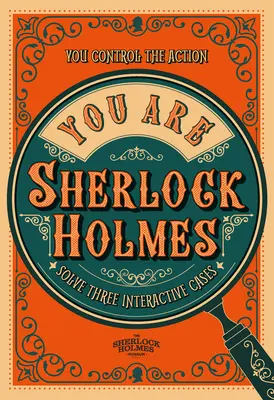 You Are Sherlock Holmes - Děj ovládáte vy: vyřešte tři interaktivní případy - You Are Sherlock Holmes - You control the action: solve three interactive cases