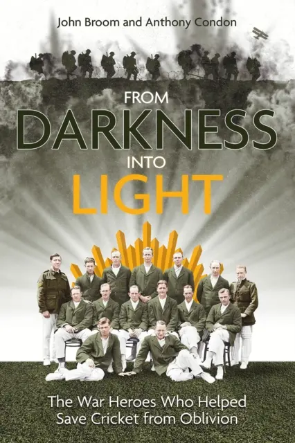 Z temnoty do světla: Váleční hrdinové, kteří pomohli zachránit kriket před zapomněním - From Darkness Into Light: The War Heroes Who Helped Save Cricket from Oblivion