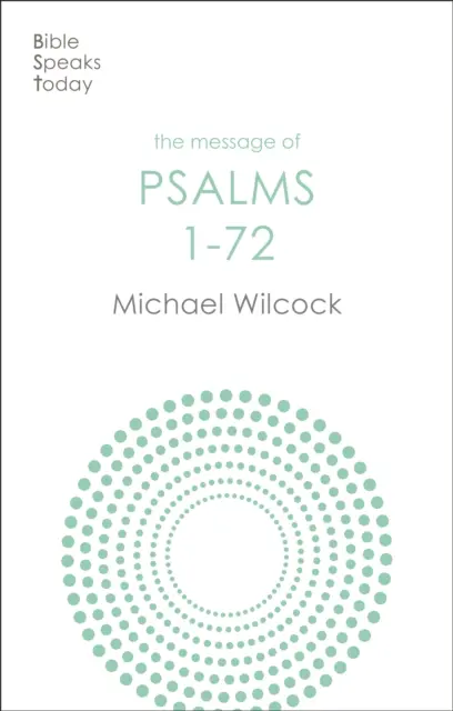 Poselství žalmů 1-72 - Písně pro Boží lid (Wilcock Michael (Autor)) - Message of Psalms 1-72 - Songs For The People Of God (Wilcock Michael (Author))