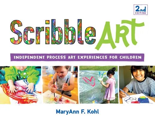 Scribble Art: Dětské výtvarné pokusy pro děti: samostatný výtvarný proces, 3. díl - Scribble Art: Independent Process Art Experiences for Children Volume 3