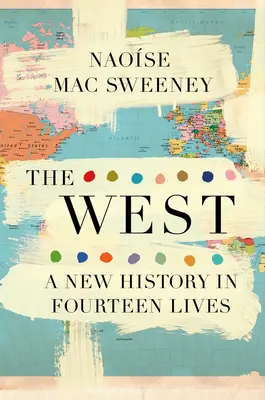 Západ: Nové dějiny ve čtrnácti životech - The West: A New History in Fourteen Lives