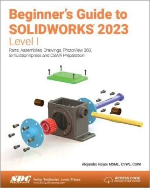 Průvodce začátečníka pro SOLIDWORKS 2023 - úroveň I - díly, sestavy, výkresy, PhotoView 360 a SimulationXpress - Beginner's Guide to SOLIDWORKS 2023 - Level I - Parts, Assemblies, Drawings, PhotoView 360 and SimulationXpress