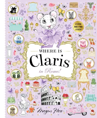 Kde je Claris v Římě!: Claris: Příběh o hledání a nalézání! - Where Is Claris in Rome!: Claris: A Look-And-Find Story!