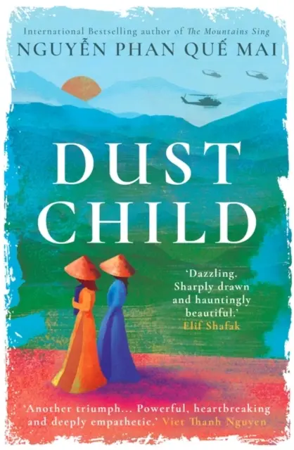 Dust Child - „Oslňující. Ostře vykreslený a strašidelně krásný. Elif Shafak - Dust Child - 'Dazzling. Sharply drawn and hauntingly beautiful.' Elif Shafak