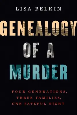 Genealogie vraždy: Čtyři generace, tři rodiny, jedna osudná noc - Genealogy of a Murder: Four Generations, Three Families, One Fateful Night