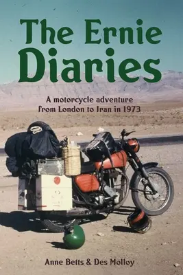 Ernieho deníky. Dobrodružství na motocyklu z Londýna do Íránu v roce 1973 - The Ernie Diaries. A Motorcycle Adventure from London to Iran in 1973