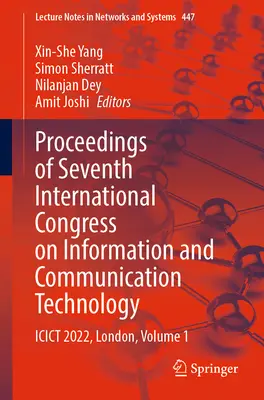 Sborník příspěvků ze sedmého mezinárodního kongresu o informačních a komunikačních technologiích: Icict 2022, Londýn, svazek 1 - Proceedings of Seventh International Congress on Information and Communication Technology: Icict 2022, London, Volume 1