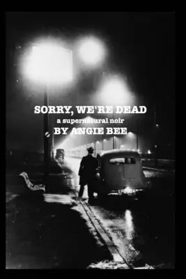 Promiňte, jsme mrtví: nadpřirozený noir - Sorry, We're Dead: a supernatural noir