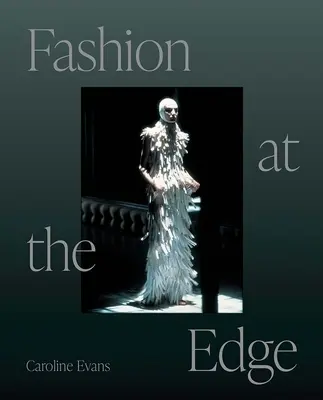 Móda na hraně: okázalost, modernost a smrtelnost - Fashion at the Edge: Spectacle, Modernity, and Deathliness
