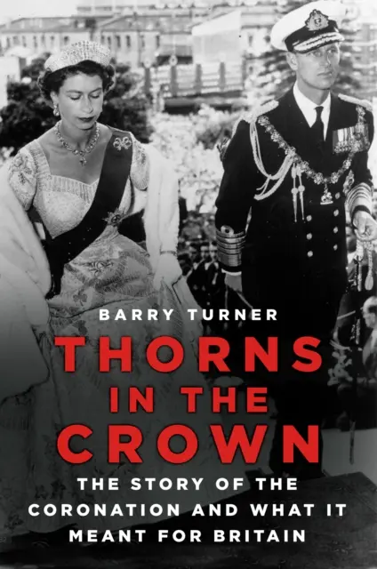 Trny v koruně - Příběh korunovace a jejího významu pro Británii - Thorns in the Crown - The Story of the Coronation and what it Meant for Britain
