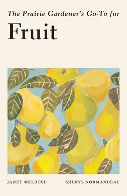 Prérijní zahradník pro ovoce - The Prairie Gardener's Go-To for Fruit