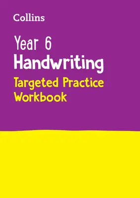 Cvičebnice pro 6. ročník na procvičování ručního písma: Pro testy do roku 2023 - Year 6 Handwriting Targeted Practice Workbook: For the 2023 Tests