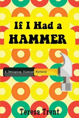 Kdybych měl kladivo: Záhada swingujících šedesátých let - If I Had a Hammer: A Swinging Sixties Mystery