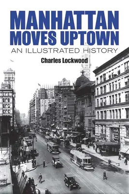 Manhattan se stěhuje do horní části města: Ilustrovaná historie - Manhattan Moves Uptown: An Illustrated History