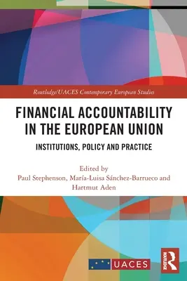 Finanční odpovědnost v Evropské unii: Finanční odpovědnost: instituce, politika a praxe - Financial Accountability in the European Union: Institutions, Policy and Practice