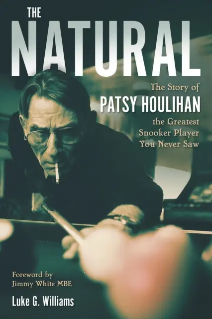 Přírodní: Příběh Patsy Houlihanové, nejlepší hráčky snookeru, jakou jste nikdy neviděli. - The Natural: The Story of Patsy Houlihan, the Greatest Snooker Player You Never Saw