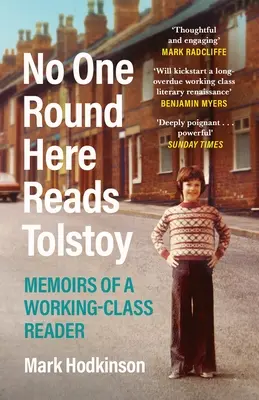 Nikdo tady nečte Tolstého - Vzpomínky čtenáře z dělnické třídy - No One Round Here Reads Tolstoy - Memoirs of a Working-Class Reader