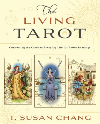 Živý tarot: Propojení karet s každodenním životem pro lepší výklady - The Living Tarot: Connecting the Cards to Everyday Life for Better Readings