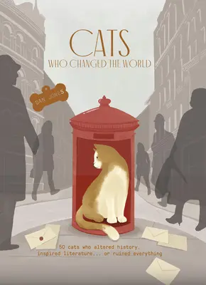 Kočky, které změnily svět: 50 koček, které změnily historii, inspirovaly literaturu... nebo všechno zničily - Cats Who Changed the World: 50 Cats Who Altered History, Inspired Literature... or Ruined Everything