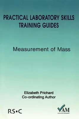 Praktické příručky pro nácvik laboratorních dovedností: Měření hmotnosti - Practical Laboratory Skills Training Guides: Measurement of Mass