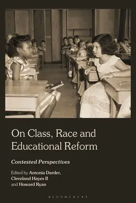 O třídě, rase a reformě vzdělávání: Na téma: Vzdělanostní a reformní reformy: sporné perspektivy - On Class, Race, and Educational Reform: Contested Perspectives