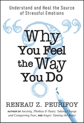 Proč se cítíte tak, jak se cítíte: Pochopte a uzdravte zdroj stresujících emocí: Jak se cítíte? - Why You Feel the Way You Do: Understand and Heal the Source of Stressful Emotions