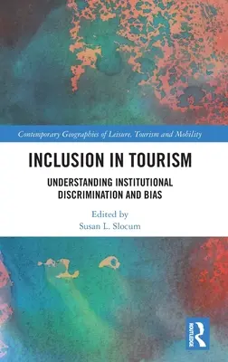 Inkluze v cestovním ruchu: Pochopení institucionální diskriminace a předsudků - Inclusion in Tourism: Understanding Institutional Discrimination and Bias