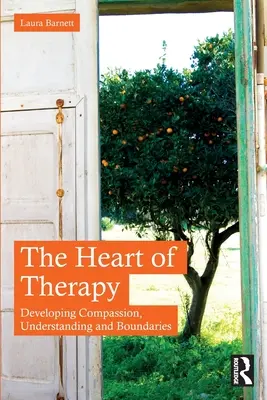 Srdce terapie: Rozvoj soucitu, porozumění a hranic - The Heart of Therapy: Developing Compassion, Understanding and Boundaries