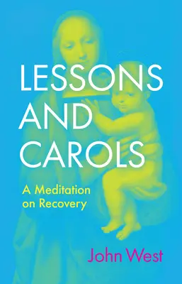 Lekce a koledy: A Meditation on Recovery (Rozjímání o zotavení) - Lessons and Carols: A Meditation on Recovery
