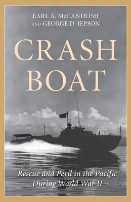 Crash Boat: Záchrana a nebezpečí v Tichomoří za druhé světové války - Crash Boat: Rescue and Peril in the Pacific During World War II