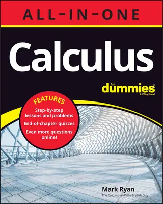 Calculus All-In-One for Dummies (+ kvízy ke kapitolám online) - Calculus All-In-One for Dummies (+ Chapter Quizzes Online)