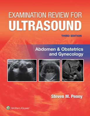 Examination Review for Ultrasound: Abdomen and Obstetrics & Gynecology (břicho a porodnictví a gynekologie) - Examination Review for Ultrasound: Abdomen and Obstetrics & Gynecology