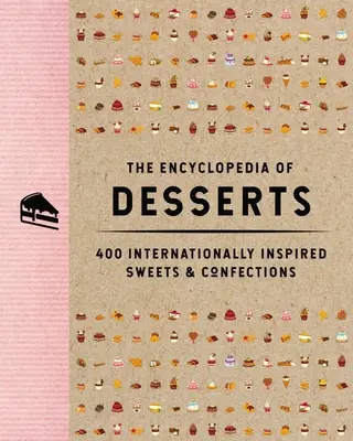 Encyklopedie dezertů: 400 mezinárodně inspirovaných sladkostí a cukrovinek - The Encyclopedia of Desserts: 400 Internationally Inspired Sweets and Confections