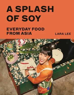 A Splash of Soy: A Splash of Soy: Sójová omáčka: každodenní jídlo z Asie - A Splash of Soy: Everyday Food from Asia