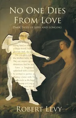 Z lásky nikdo neumírá: Temné příběhy o ztrátě a touze - No One Dies from Love: Dark Tales of Loss and Longing