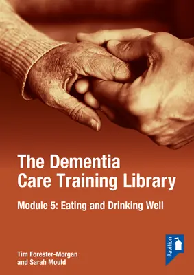 Školící knihovna pro péči o osoby s demencí: Modul 5: Dobré stravování a pití - The Dementia Care Training Library: Module 5: Eating and Drinking Well