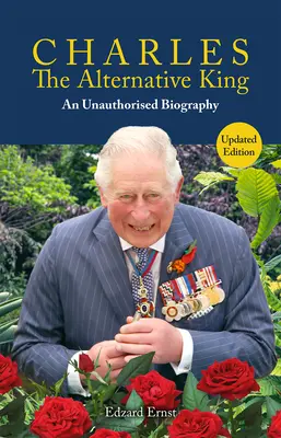 Karel, alternativní král: Neautorizovaný životopis - Charles, the Alternative King: An Unauthorised Biography