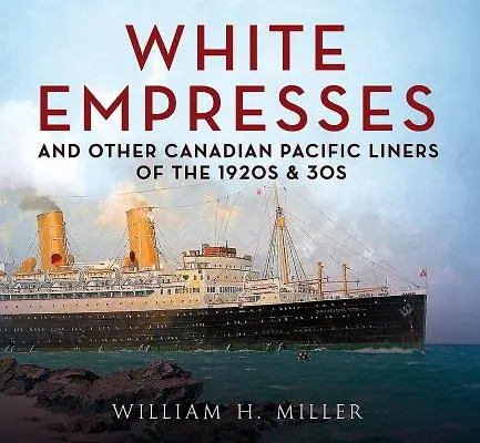 Bílé císařovny a další kanadské pacifické linkové lodě 20. a 30. let 20. století - White Empresses and Other Canadian Pacific Liners of the 1920s & 30s