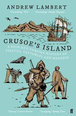 Crusoeův ostrov - Bohatá a kuriózní historie pirátů, trosečníků a šílenství - Crusoe's Island - A Rich and Curious History of Pirates, Castaways and Madness