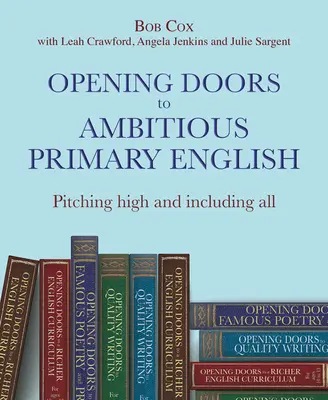 Otevíráme dveře ambiciózní angličtině pro základní školy: Pitching High and Including All - Opening Doors to Ambitious Primary English: Pitching High and Including All