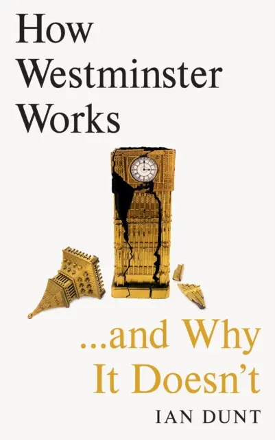 Jak funguje Westminster... a proč nefunguje - How Westminster Works . . . and Why It Doesn't