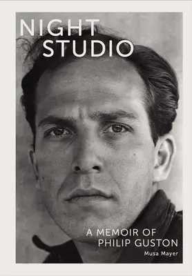Noční studio: Vzpomínky na Philipa Gustona - Night Studio: A Memoir of Philip Guston