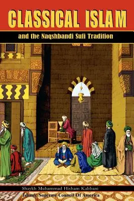 Klasický islám a súfijská tradice Naqshbandi - Classical Islam and the Naqshbandi Sufi Tradition