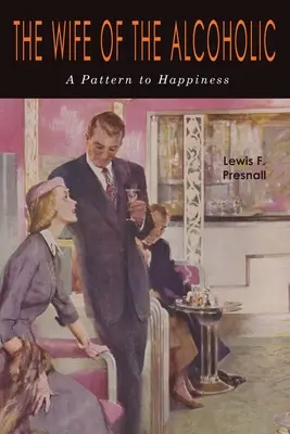 Manželka alkoholika: Vzor, jak dosáhnout štěstí - The Wife of the Alcoholic: A Pattern to Happiness