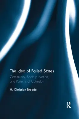 Myšlenka neúspěšných států: a vzorce soudržnosti: komunita, společnost, národ a vzorce soudržnosti - The Idea of Failed States: Community, Society, Nation, and Patterns of Cohesion
