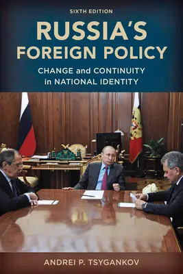 Ruská zahraniční politika: Šesté vydání: Změna a kontinuita v národní identitě - Russia's Foreign Policy: Change and Continuity in National Identity, Sixth Edition
