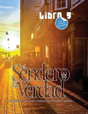 Cesta pravdy, kniha 9: Křesťanské vzdělávací materiály pro mládež a dospělé - El Sendero de la Verdad, Libro 9: Material de Educacin Cristiana para Jvenes y Adultos