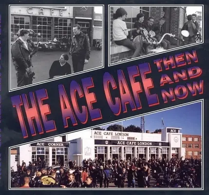 Kavárna Eso: Kavárna Cafe: Tehdy a teď - The Ace Cafe: Then and Now