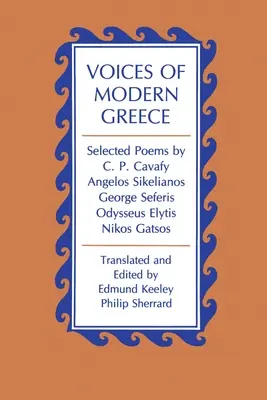 Hlasy moderního Řecka: Kavafyho, Angelose Sikelianose, George Seferise, Odyssea Elytise, Nikose Gatsose, vybrané básně. - Voices of Modern Greece: Selected Poems by C. P. Cavafy, Angelos Sikelianos, George Seferis, Odysseus Elytis, Nikos Gatsos